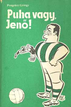Puha vagy, Jenő! - Pongrácz György