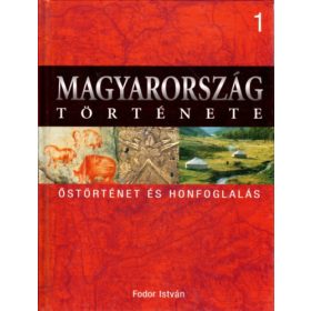   Magyarország története 1. Őstörténet és honfoglalás - Fodor István