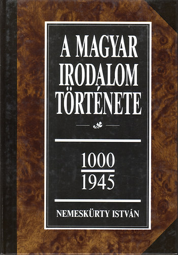 A magyar irodalom története I. 1000-1945 - Nemeskürty István