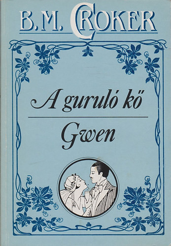 A guruló kő - Gwen - B. M. Croker