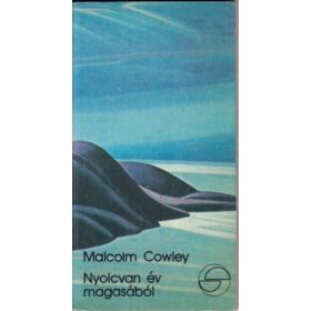 Malcolm Cowley: Nyolcvan év magasából (mérleg)