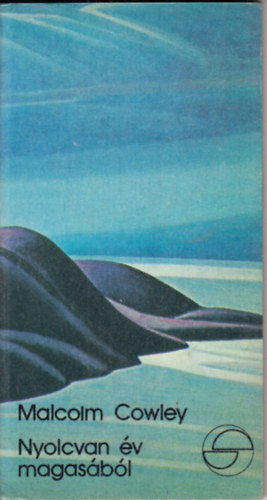 Malcolm Cowley: Nyolcvan év magasából (mérleg)