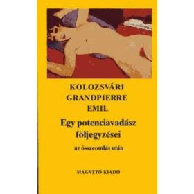   Kolozsvári Grandpierre Emil: Egy potenciavadász följegyzései az összeomlás után