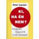 Peter Lauster: Ki, ha én nem? (hogyan legyünk önérzetesek)