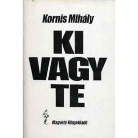 Kornis Mihály: Ki vagy te