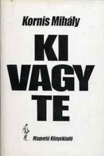 Kornis Mihály: Ki vagy te