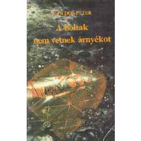 Zsoldos Péter: A holtak nem vetnek árnyékot