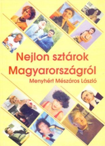 Menyhért Mészáros László: Nejlon sztárok Magyarországról I. (selejt jegyzék)