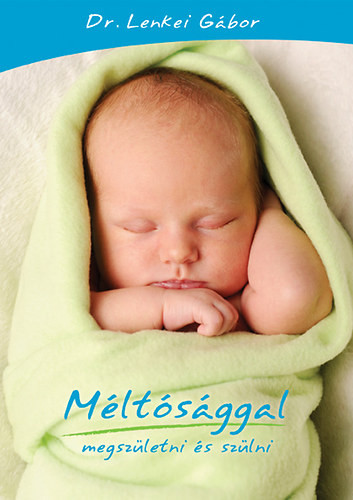 Dr. Lenkei Gábor: Méltósággal megszületni és szülni