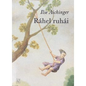 Ilse Aichinger: Ráhel ruhái