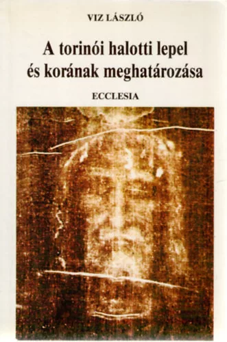 Viz László: A torinói halotti lepel és korának meghatározása