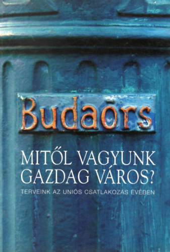 Eller Erzsébet szerk.: Budaörs 2004-ben - Mitől vagyunk gazdag város? Terveink az uniós csatlakozás évében