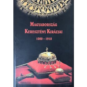 Magyarország Keresztény Királyai 1000-1918