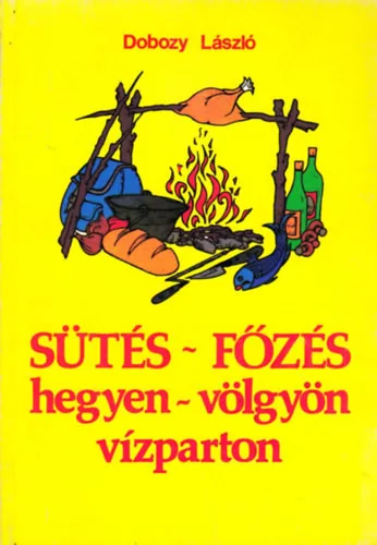Dobozy László: Sütés-főzés hegyen-völgyön vízparton