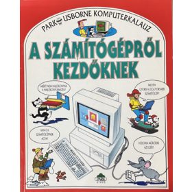   Margaret Stephens; Rebecca Treays: A számítógépekről kezdőknek