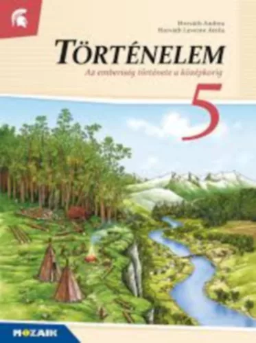 Horváth Andrea, Horváth Levente Attila: Történelem 5. o. - Az emberiség története a középkorig