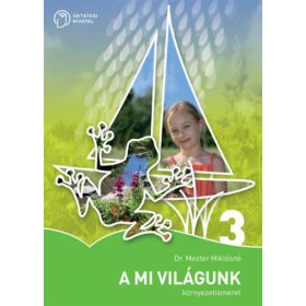 Dr. Mester Miklósné: A mi világunk 3. o.