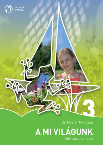 Dr. Mester Miklósné: A mi világunk 3. o.