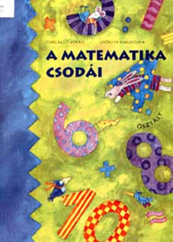 Forgács Tiborné; Győrffy Magdolna: A matematika csodái tankönyv - 4. osztály