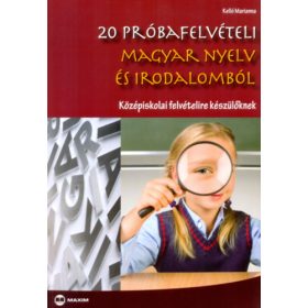   Kelló Marianna: 20 próbafelvételi magyar nyelv és irodalomból