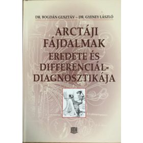   Gyeney László Bogdán Gusztáv: Arctáji fájdalmak eredete és differenciáldiagnosztikája