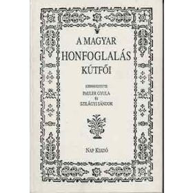   Pauler Gyula-Szilágyi Sándor: A magyar honfoglalás kútfői