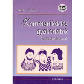   Hajas Zsuzsa: Kommunikációs gyakorlatok középiskolásoknak