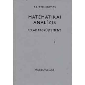  B.P. Gyemidovics: Matematikai analízis - Feladatgyűjtemény