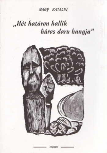 Nagy Katalin: Hét határon hallik húros daru hangja' (dedikált)