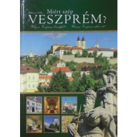   Debreczeny Miklós: Miért szép Veszprém? - Why is Veszprém Beautiful? Warum Veszprém Schön ist?