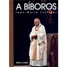 Békés Enikő: A bíboros - Jean-Marie Lustiger