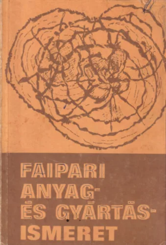 Földesi; Neuwirth; Lele Dezső: Faipari anyag- és gyártásismeret