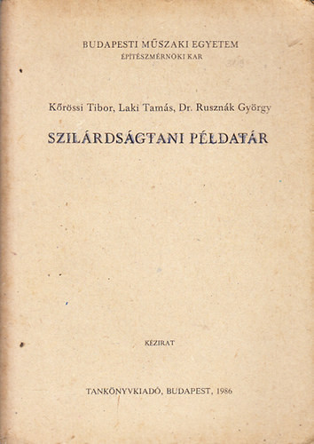 Kőrössi Tibor; Laki Tamás; Rusznák György: Szilárdságtani példatár (kézirat)
