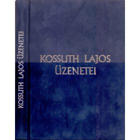   Összeállította Szabad György: Kossuth Lajos üzenetei (Díszkiadás - számozott)