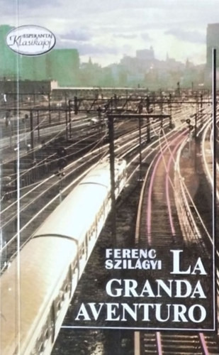 Ferenc Szilágyi: La Granda Aventuro