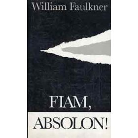 William Faulkner: Fiam, Absolon!