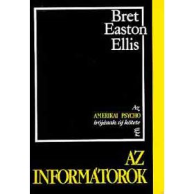 Bret Easton Ellis: Az informátorok