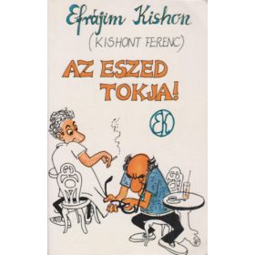 Ephraim Kishon: Az eszed tokja!