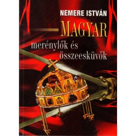 Nemere István: Magyar merénylők és összeesküvők
