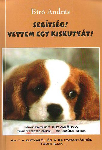 Bíró András: Segítség! Vettem egy kiskutyát!