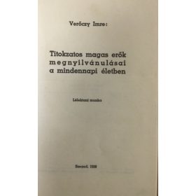   Verőczy Imre: Titokzatos magas erők megnyilvánulásai a mindennapi életben