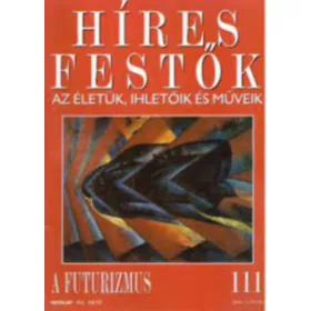   Híres festők - Az életük, ihletőik és műveik 111. - A futurizmus