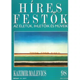   Stephen Rose (szerk.): Híres festők (Az életük, ihletőik és műveik) 98. szám - Kazimir Malevics