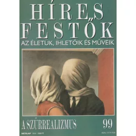   Stephen Rose (szerk.): Híres festők (Az életük, ihletőik és műveik) 99. szám - A szürrealizmus