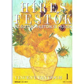   Stephen Rose (szerk.): Híres festők (Az életük, ihletőik és műveik) 1. szám - Vincent van Gogh