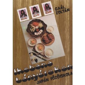Gaál Zoltán: Ikebana tányérokon-Japán főzőiskola