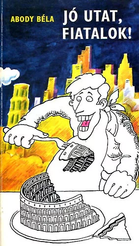 Abody Béla: Jó utat, fiatalok!