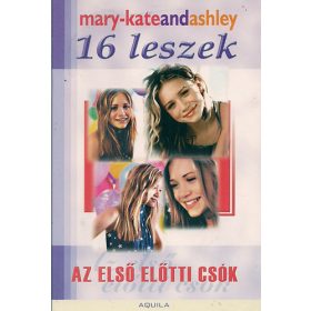   Mary Kate Olsen, Ashley Olsen: 16 leszek - Az első előtti csók