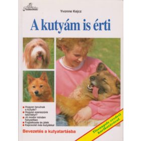   Yvonne Kejcz: A kutyám is érti - Bevezetés a kutyatartásba (Tizennyolc eredeti karikatúrával)