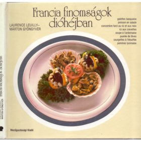   Laurence Leuilly-Márton Gyöngyvér: Francia finomságok dióhéjban